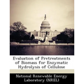 Evaluation of Pretreatments of Biomass for Enzymatic Hydrolysis of Cellulose