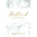 Shattered: How to break through what's holding you back and open up a life of God's greatness