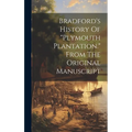 Bradford's History Of "plymouth Plantation." From The Original Manuscript