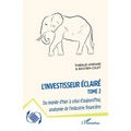 L'investisseur éclairé: Du monde d'hier à celui d'aujourd'hui, anatomie de l'industrie financière
