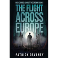 High Crimes Against the Crown Book II: The Flight Across Europe