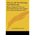 The Law Of The Hustings And Poll Booths: Being A Manual Of The Law Governing The Successive Stages Of A Contested Election (1857)