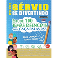 Aprender Sérvio Se Divertindo! - Para Crianças: Todas as Idades - Estude 100 Temas Essenciais Com Caça Palavras - Vol.1