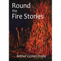 Round the Fire Stories: a volume collecting 17 short stories written by Arthur Conan Doyle first published in 1908. As Conan Doyle wrote in his prefac