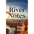 River Notes: Drought and the Twilight of the American West -- A Natural and Human History of the Colorado