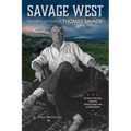 Savage West: The Life and Fiction of Thomas Savage