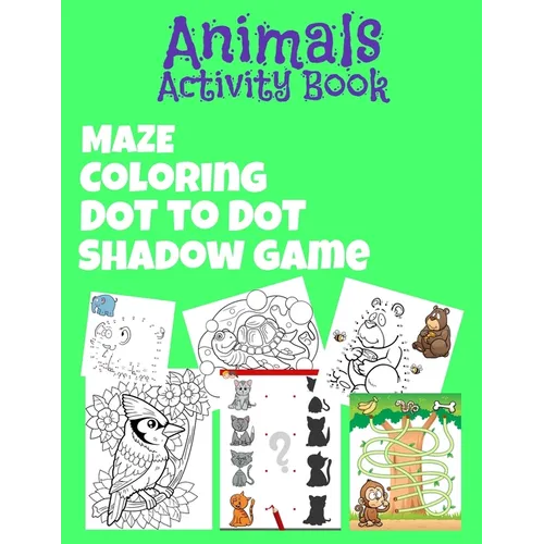 Animals Activity Book: Great Gift for For Kids, Boys & Girls. Great Activity Book 5 in 1 ! Maze, Coloring, Dot To Dot and more! diversified a