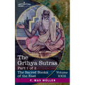 The Grihya Sutras, Part 1 of 2: Rules of Vedic Domestic Ceremonies-Sankhyayana-Grihya-Sutra; Āśvalāyana-Grihya-Sutra; Paraskara-Grihya-