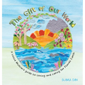 The Gift of Our World: A little Muslim's guide to loving and caring for Planet Earth