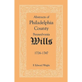 Abstracts of Philadelphia County, Pennsylvania Wills, 1726-1747