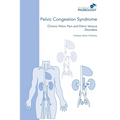 Pelvic Congestion Syndrome - Chronic Pelvic Pain and Pelvic Venous Disorders