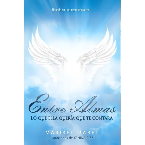 Entre Almas: Lo que ella quería que te contara [edición ilustrada]