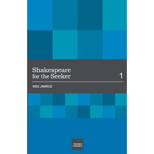 Shakespeare for the Seeker: Volume 1