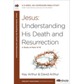 Jesus: Understanding His Death and Resurrection: A Study of Mark 14-16