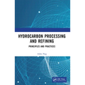 Hydrocarbon Processing and Refining: Principles and Practices