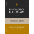 Dogmática Reformada Volumen 1: Prolegómenos