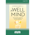 A Well Mind: The Tools for Attaining Mental Wellbeing (Large Print 16 Pt Edition)