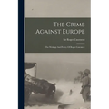 The Crime Against Europe: The Writings And Poetry Of Roger Casement