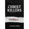 Christ Killers: How His Death Becomes Your New Life
