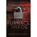 A Furnace for Your Foe: An Ann Kinnear Suspense Novel