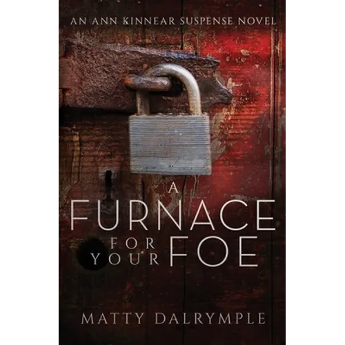 A Furnace for Your Foe: An Ann Kinnear Suspense Novel
