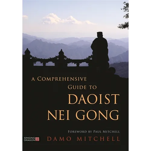 A Comprehensive Guide to Daoist Nei Gong