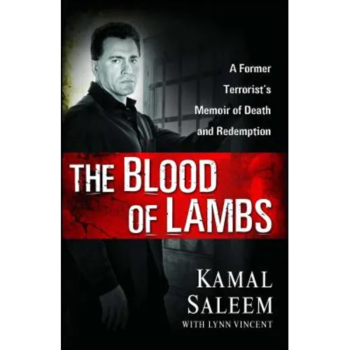 The Blood of Lambs: A Former Terrorist's Memoir of Death and Redemption
