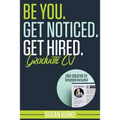 Be You, Get Noticed, Get Hired, Graduate CV (Includes a Free Creative CV Template): Guaranteed to WOW employers by Career Guidance Coach