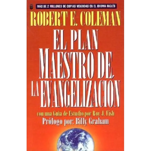 El Plan Maestro de la Evangelización: La Estrategia de Cristo Para Alcanzar a Las Personas (Spanish Edition)