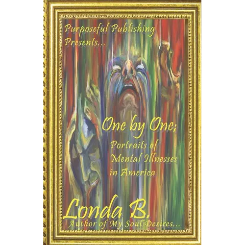 One by One;: Portraits of Mental Illnesses in America