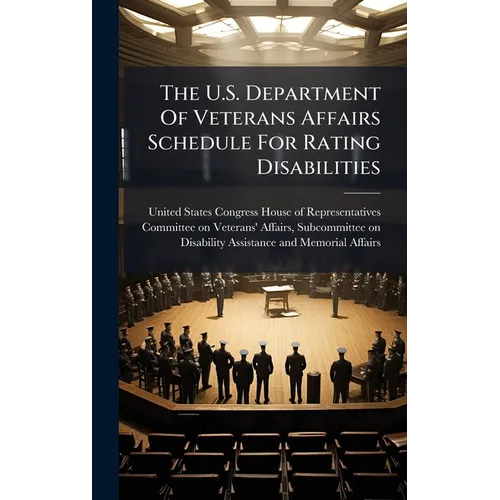 The U.S. Department Of Veterans Affairs Schedule For Rating Disabilities
