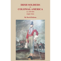 Irish Soldiers in Colonial America (ca. 1650-1825), Part Two