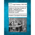Cases on the law of sales of goods: selected from decisions of English and American courts.