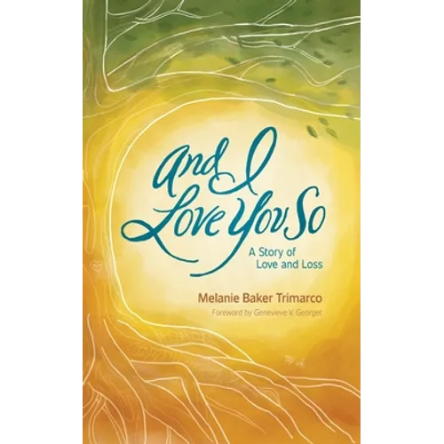 And I Love You So: A Story of Love and Loss