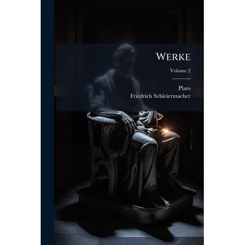 Werke: Charmides, Euthyphron, Parmenides, Apologie, Kriton, Ion, Hippias Minor, Hipparchos, Minos, Alkibiades, Part 1; Volume 2