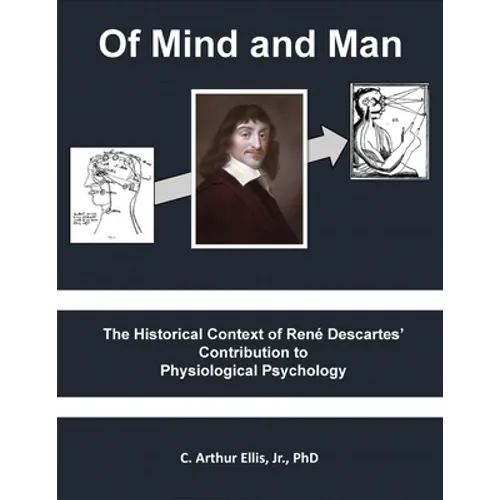 Of Mind and Man: The Historical Context of Rene Descartes' Contribution to Physiological Psychology