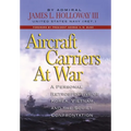 Aircraft Carriers at War: A Personal Retrospective of Korea, Vietnam, and the Soviet Confrontation