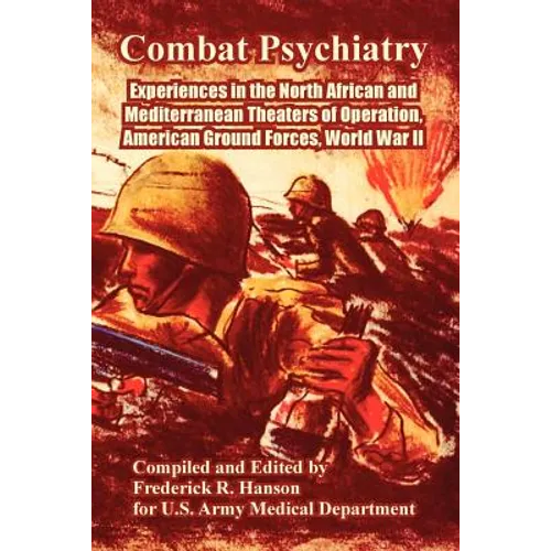 Combat Psychiatry: Experiences in the North African and Mediterranean Theaters of Operation, American Ground Forces, World War II