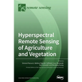 Hyperspectral Remote Sensing of Agriculture and Vegetation