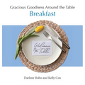 Gracious Goodness Around the Table: Breakfast