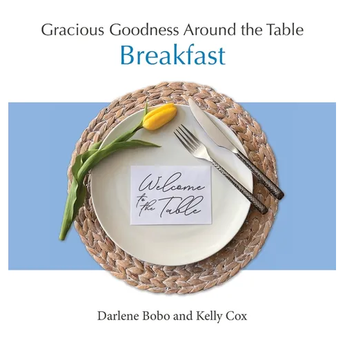 Gracious Goodness Around the Table: Breakfast
