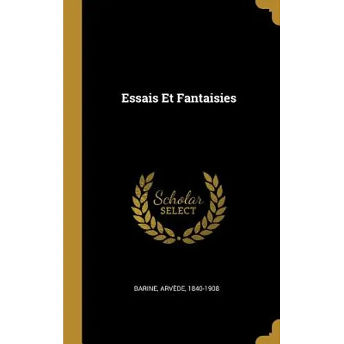 Essais Et Fantaisies