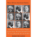 Three African American Classics: Narrative of the Life of Frederick Douglass, Up from Slavery: An Autobiography, The Souls of Black Folk