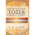 Essential Tozer Collection - The Pursuit of God & The Purpose of Man