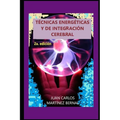 Técnicas Energéticas Y de Integración Cerebral