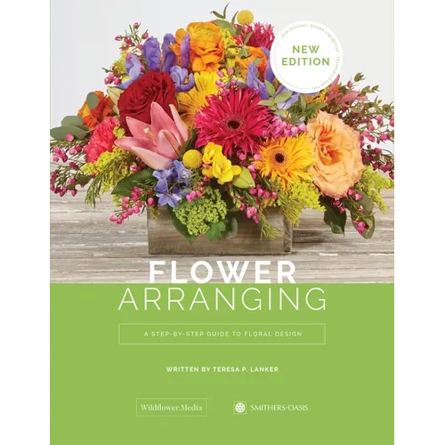 Flower Arranging: A Step-By-Step Guide to Floral Design
