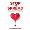 Stop The Spread: Public Lies....Private Truths: