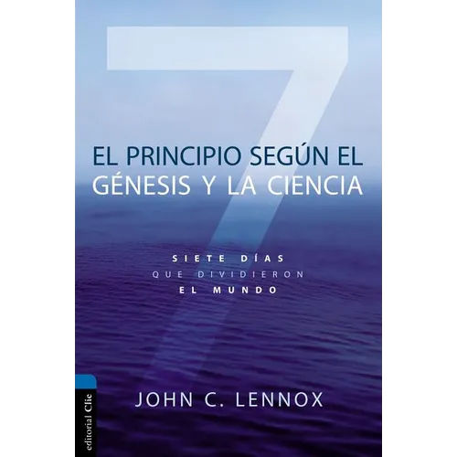 El Principio Según Génesis Y La Ciencia: Siete Días Que Dividieron El Mundo
