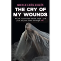 The Cry of My Wounds
