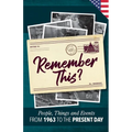 Remember This?: People, Things and Events from 1963 to the Present Day (US Edition)